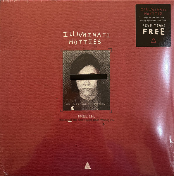 Illuminati Hotties : Free I.H: This Is Not The One You've Been Waiting For Five Years Free (LP, Album, Ltd, RE, Rub)